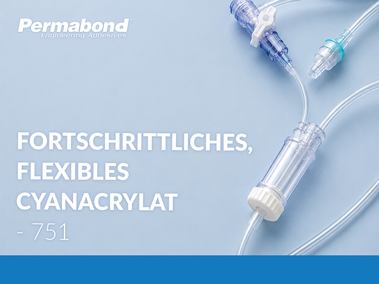 Permabond® 751 flexibles Cyanacrylat für medizinische Anwendungen
